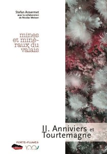 Mines et minéraux du Valais Tome 2 - Anniviers et Tourtemagne