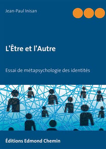 L'être et l'autre - essai de métapsychologie des identités