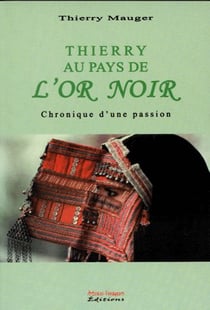 Thierry au pays de l'or noir - chronique d'une passion