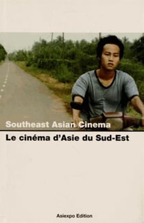 Southeast asian cinema - le cinéma d'asie du sud-est