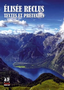 Elisée Reclus et nos géographies - textes et pretextes
