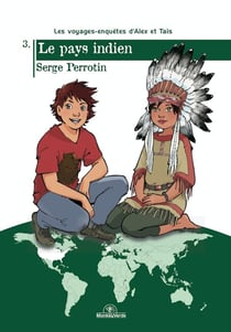 Les voyages-enquêtes d'Alex et Taïs Tome 3 : le pays indien