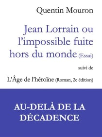 Jean Lorrain ou l'impossible fuite hors du monde - l'âge de l'héroïne