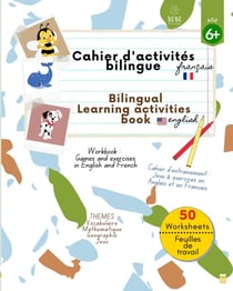 Cahier d'activités bilingues pour enfants : jeux et exercices pour développer : le vocabulaire, les maths, et la géographie tout en s'amusant