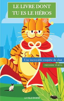 Le livre dont tu es le héros : une incroyable enquête de chat