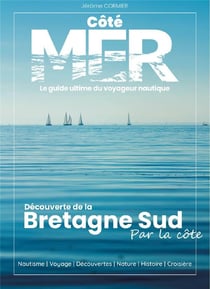 Bretagne Sud côté mer : découverte de la Bretagne Sud par la côte