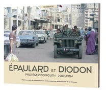 Épaulard et Diodon : protéger Beyrouth 1982-1984