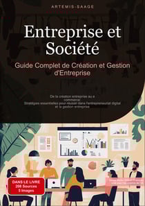 Entreprise et Société: Guide Complet de Création et Gestion d'Entreprise : De la création entreprise au e-commerce: Stratégies essentielles pour réussir dans l'entrepreneuriat digital et la gestion entreprise