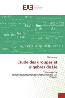 Étude des groupes et algèbres de Lie : Théorème de réduction/réduction/reconstruction de Lie-Poisson