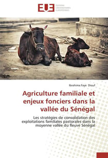 Agriculture familiale et enjeux fonciers dans la vallee du senegal