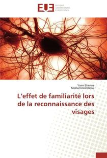 L effet de familiarite lors de la reconnaissance des visages