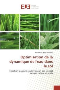 Optimisation de la dynamique de l'eau dans le sol - irrigation localisee souterraine et son impact s