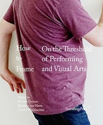 How to frame - on the threshold of perdorming and visual arts