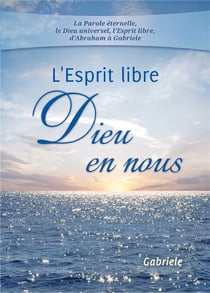 L'Esprit libre : Dieu en nous