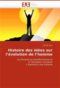 Histoire des idees sur l'evolution de l'homme