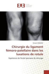 Chirurgie du ligament femoro-patellaire dans les luxations de rotule - experience de l'ecole lyonnai