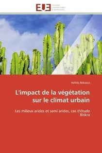 L'impact de la vegetation sur le climat urbain - les milieux arides et semi arides, cas d'etude bisk