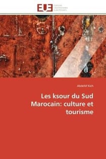 Les ksour du sud marocain: culture et tourisme