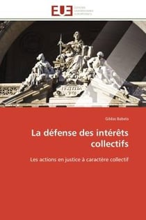 La defense des interets collectifs - les actions en justice a caractere collectif