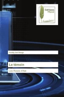 Le témoin : Les Roses d'Aze