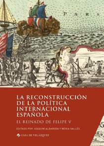 La reconstrucción de la política internacional española : el reinado de Felipe V