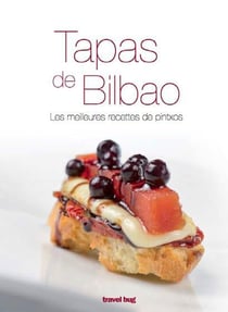 Tapas de Bilbao, les meilleures recettes de pintxos