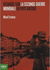 Regards sur la Seconde guerre mondiale en Pays basque