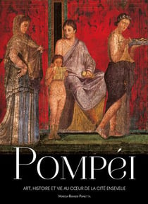 Pompéi : art, histoire et vie au coeur de la cité ensevelie