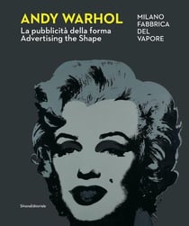 Andy Warhol : la pubblicità della forma