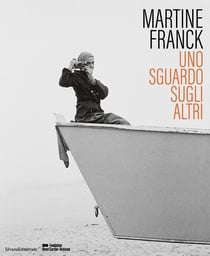 Martine Franck : Uno sguardo sugli altri