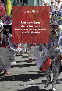 Les cortèges de la fortune : danse, dévotion e prospérité à La Paz (Bolivie)
