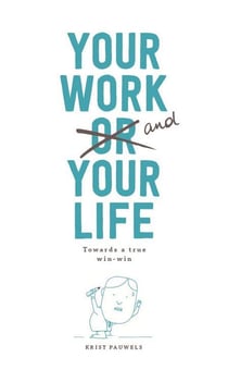 Your work and your life - towards a true win-win