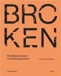 Broken : mending and repair in a throwaway world