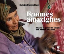 Femmes Amazighes - chants et gestes de travail des femmes de l'Atlas