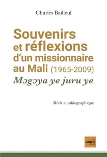 Souvenirs et réflexions d'un missionnaire au Mali (1965-2009) : Mogoya ye juru ye