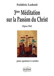 3ème méditation sur la Passion du Christ opus 55d pour quatuor à  cordes