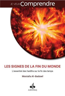 Les signes de la fin du monde - l'essentiel des hadiths sur la fin des temps (les)