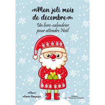 Mon joli mois de decembre - un livre-calendrier pour attendre noel