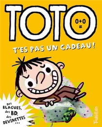 Toto le super-zéro ! Tome 3 : t'es pas un cadeau !