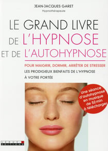 Le grand livre de l'hypnose et de l'autohypnose pour se soigner (et mincir)
