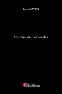 Les murs de mes oreilles