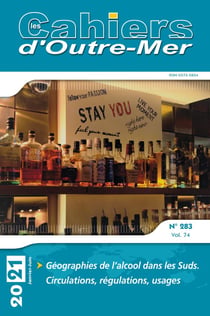 Les cahiers d'Outre-Mer n.283 : géographies de l'alcool dans les Suds : circulations, régulations, usages
