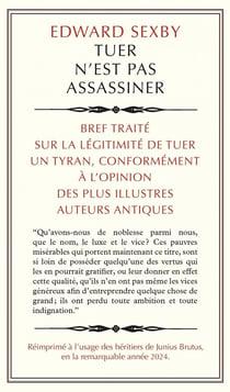 Tuer n'est pas assassiner : bref traité sur la légitimité de tuer un tyran, conformément à l'opinion des plus illustres auteurs antiques
