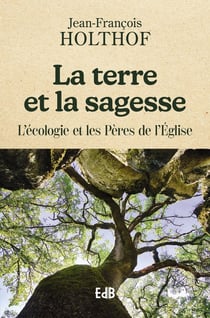 La terre et la sagesse : l'écologie et les pères de l'église