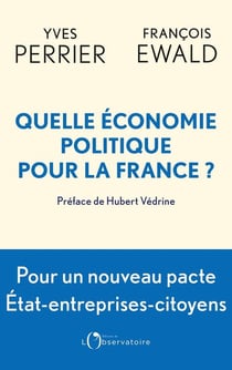 Quelle économie politique pour la France ? pour un nouveau pacte Etat-entreprise-citoyens
