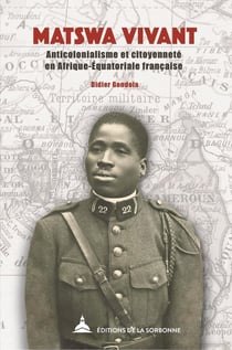 Matswa vivant - anticolonialisme et citoyenneté en Afrique équatoriale française
