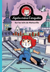Agata mène l'enquête Tome 1 : Sur les toits de Matouville