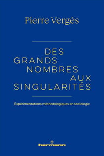 Des grands nombres aux singularités : Expérimentations méthodologiques en sociologie