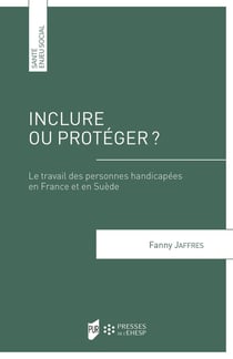 Inclure ou protéger ? Le travail des personnes handicapées en France et en Suède