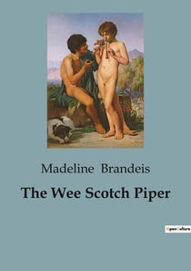 The Wee Scotch Piper : A Journey Through Scotland's Heart and Heritage